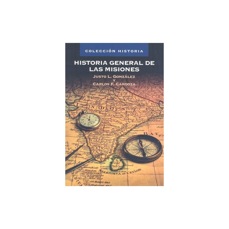 Historia general de las Misiones Justo L González Libro