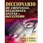 Diccionario de Creencias, religiones, sectas y ocultismo - George A. Mather, Larry A. Nichols - Libro