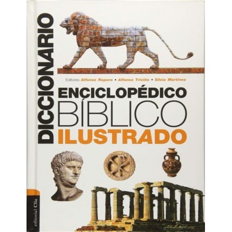 Diccionario Enciclopédico Bíblico Ilustrado - Alfonso Ropero