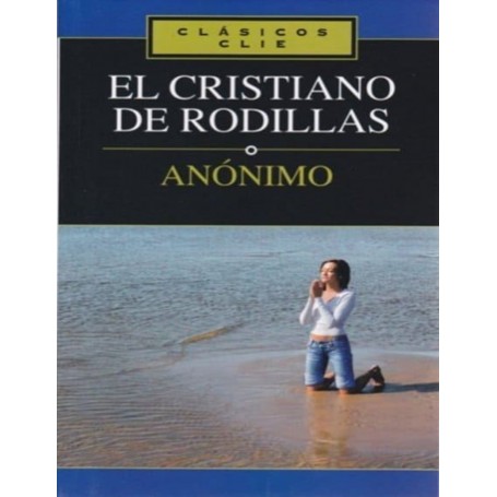 El cristiano de rodillas - Anónimo - Libro