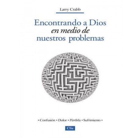 Encontrando a Dios en medio de nuestros problemas - Larry Crabb - Libro