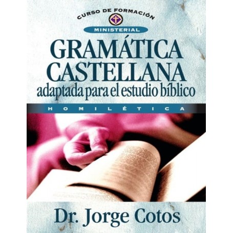 Gramática Castellana adaptada para el estudio bíblico - Dr. Jorge Cotos - Libro