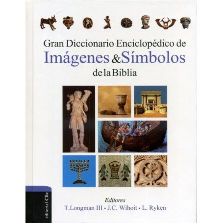 Gran Diccionario Enciclopedico de imágenes y símbolos de la Biblia - Leland Ryken, James C. Wilhoit - Libro
