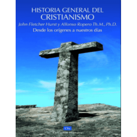Historia General del Cristianismo - John Fletcher - Alfonso Ropero - Libro