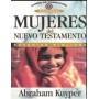 Mujeres del Nuevo Testamento - Abraham Kuyper