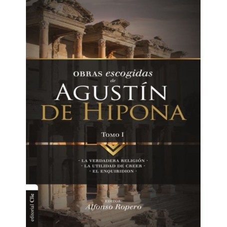 Obras Escogidas de Agustín de Hipona Tomo I - Agustín de Hipona - Alfonso Ropero - Libro