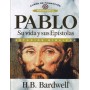 Pablo: su vida y sus epístolas  - H. B. Bardwell