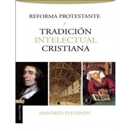 Reforma protestante y tradición intelectual cristiana - Manfred Svensson - Libro