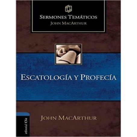Sermones temáticos: Escatología y profecía - John MacArthur