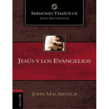 Sermones Temáticos: Jesús y los Evangelios - John MacArthur - Libro