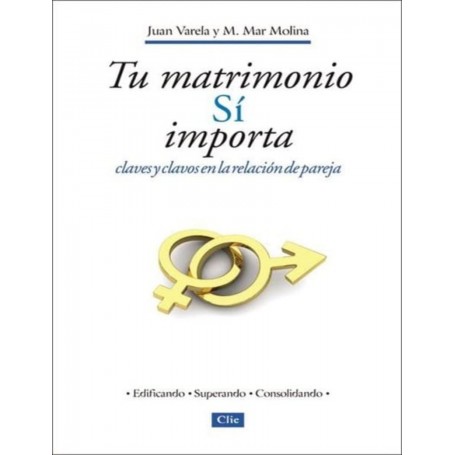 Tu matrimonio sí importa - Juan Varela y M. Mar Molina - Libro