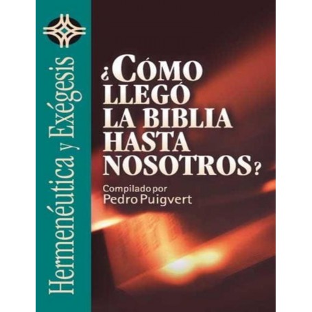 ¿Cómo llegó la Biblia hasta nosotros? - Compilador Pedro Puigvert - Libro