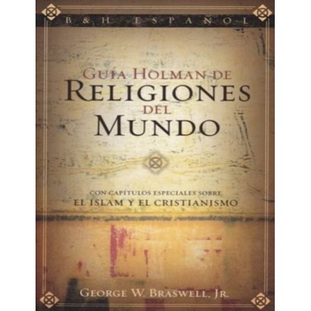 Guía Holman de las Religiones del Mundo - George W. Braswell