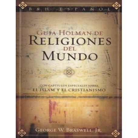 Guia Holman De Religiones Del Mundo - El Islam Y El Cristianismo -  Braswell George Jr.