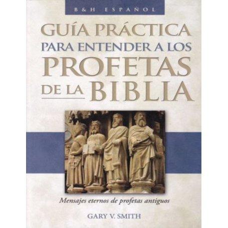 Guia Practica Para Entender Los Profetas De La Biblia - Gary Smith