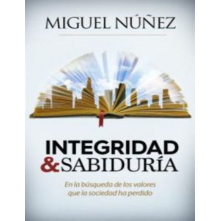 Integridad y Sabiduría - Miguel Núñez