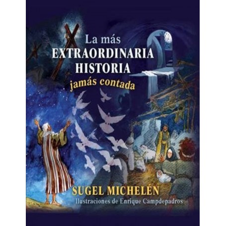 La más extraordinaria Historia jamás contada - Sugel Michelén