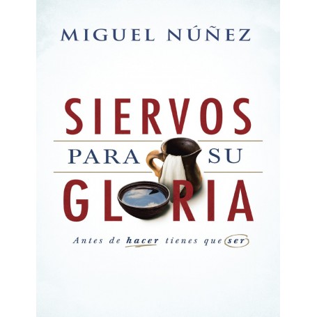 Siervos para Su Gloria-Miguel Núñez