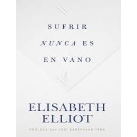 Sufrir nunca es en vano-Elisabeth Elliot
