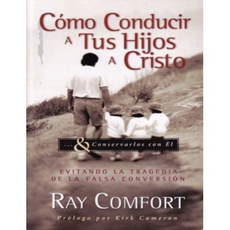 Cómo conducir tus hijos a Cristo - Ray Comfort