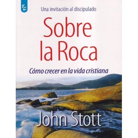 Sobre la Roca - 	John Stott