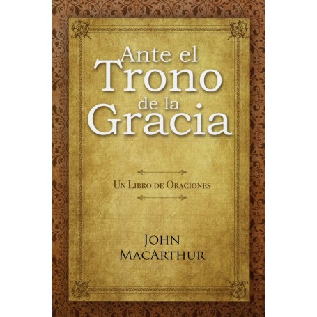 Ante el Trono de la Gracia - John MacArthur