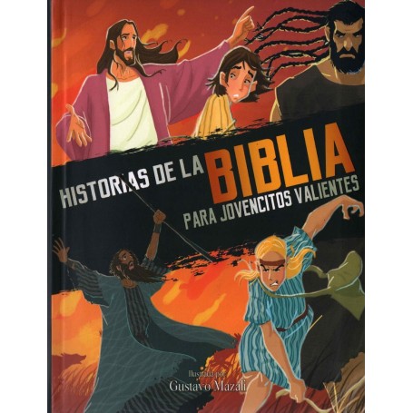 Historias de la Biblia para jovencitos valientes - Melissa Alex - Ilustraciones Gustavo Mazali