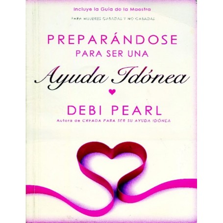 Preparándose para ser una ayuda idónea - Debi Pearl