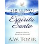 Ser llenos del Espíritu Santo - Aiden Wilson Tozer