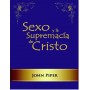 Sexo y la Supremacía de Cristo - John Piper