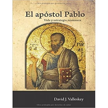 El apóstol Pablo, vida y estrategia misionera - David Valleskey