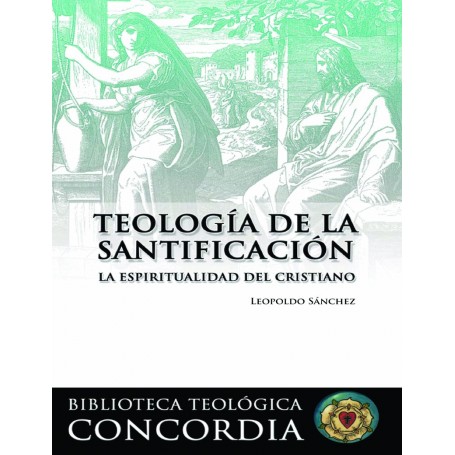 Teología de la Santificación - Leopoldo Sánchez