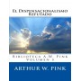El Dispensacionalismo Refutado - Arthur Pink