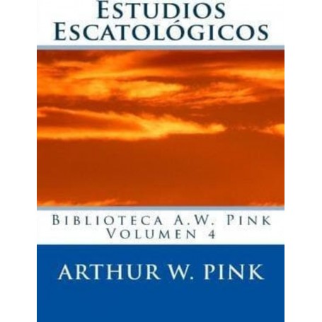 Estudios Escatológicos - Arthur Pink