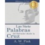 Las Siete palabras del Salvador desde la cruz - Arthur Pink