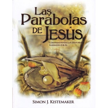Las parábolas de Jesús (fuera de impresión) - Simon Kistemaker