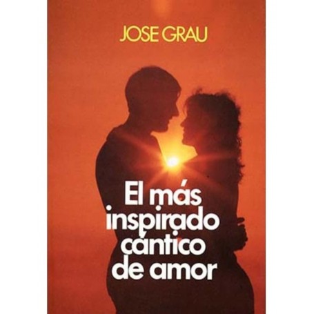 El más inspirado cántico de amor - José Grau