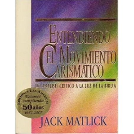 Entendiendo el Movimiento Carismático - Jack Matlick