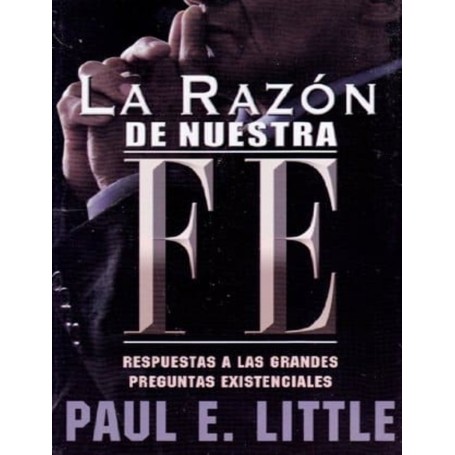 La razón de nuestra fe - Paul E. Little
