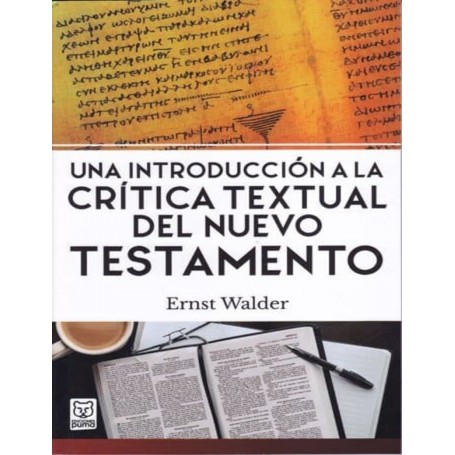 Una introducción a la Crítica textual del Nuevo Testamento - Ernst Walder Gassman