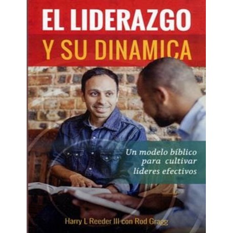 El liderazgo y su dinámica - Harry L Reeder III con Rod Gragg