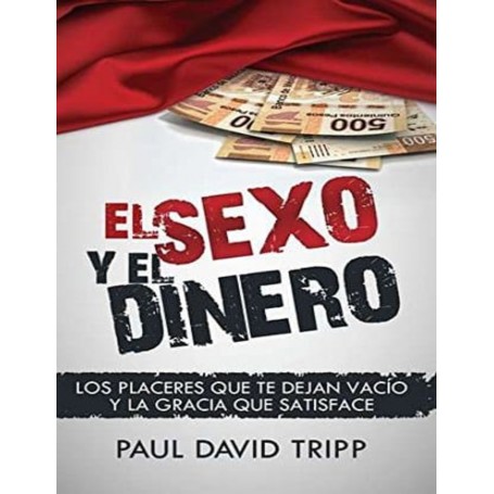 El Sexo y el dinero - Paul David Tripp