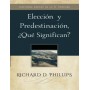 Elección y Predestinación ¿Qué significan? - Richard D. Phillips