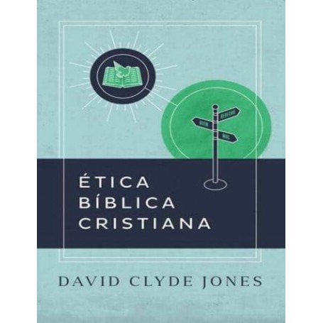 Ética Bíblica Cristiana - David Clyde Jones