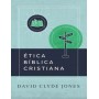 Ética Bíblica Cristiana - David Clyde Jones