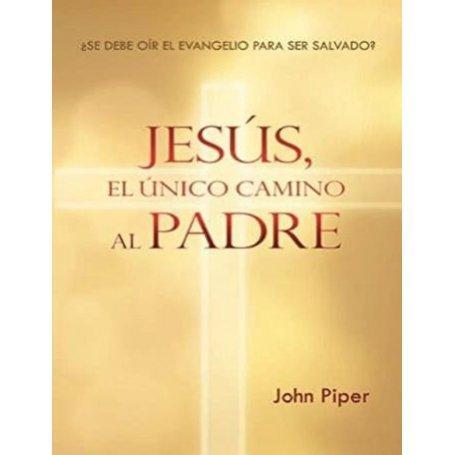 Jesús, el único camino al Padre - John Piper