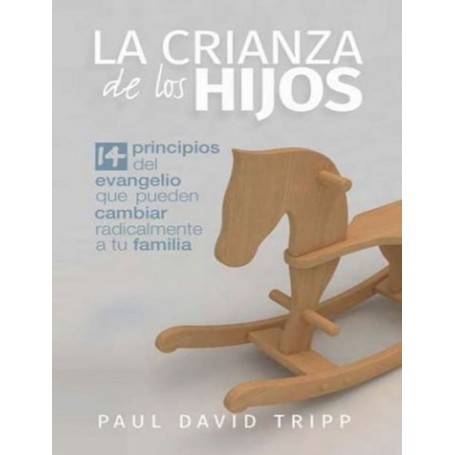 La Crianza de los Hijos - Paul David Tripp