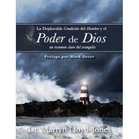 La deplorable condición del hombre y el poder de Dios - Martyn Lloyd Jones