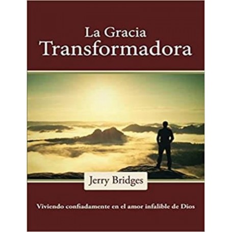 La Gracia Transformadora - Jerry Bridges