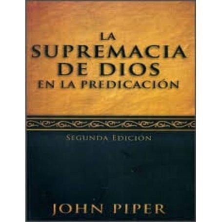 La Supremacía de Dios en la predicación (Nueva edición) - John Piper